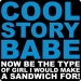 Funny Cool Story Babe T-Shirt (Be The Type of Girl)