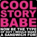 Funny Cool Story Babe Tee (Be The Type of Guy)
