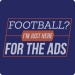 Funny Superbowl Ads T-Shirt (Just Here for the Ads)