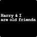 Harry and I Are Old Friends T-Shirt