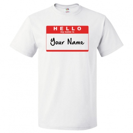 Custom Hello My Name Is T Shirt Personalized Tee